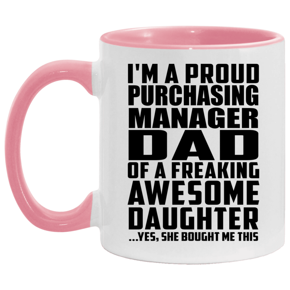 Proud Purchasing Manager Dad Of Awesome Daughter - 11oz Accent Mug Pink