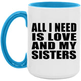 All I Need Is Love And My Sisters - 15oz Accent Mug Blue