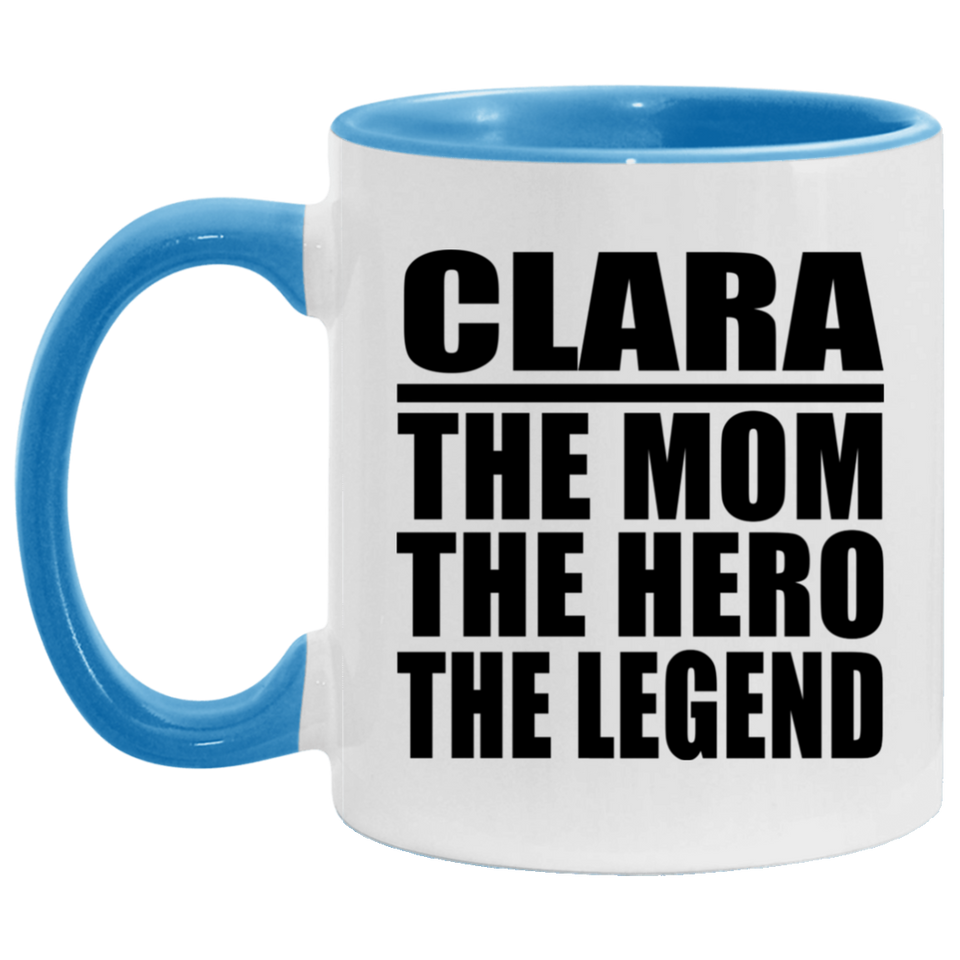 Clara The Mom The Hero The Legend - 11oz Accent Mug Blue