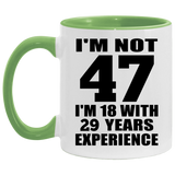 47th Birthday I'm Not 47 I'm 18 With 29 Years Experience - 11oz Accent Mug Green