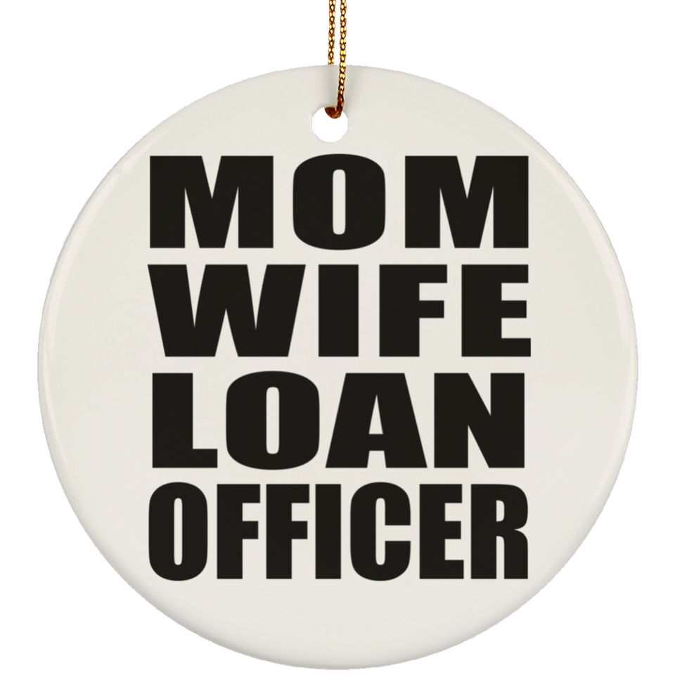 Mom Wife Loan Officer - Circle Ornament