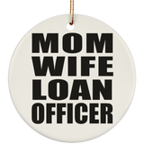 Mom Wife Loan Officer - Circle Ornament