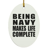 Being Navy Makes Life Complete - Oval Ornament