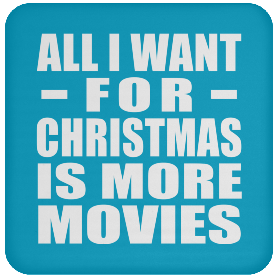 All I Want For Christmas Is More Movies - Coaster