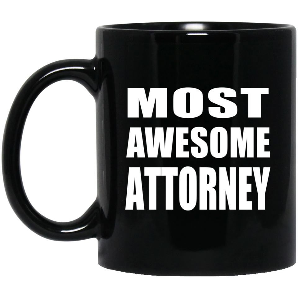 Most Awesome Attorney - 11 Oz Coffee Mug Black