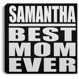Samantha Best Mom Ever - Canvas Square
