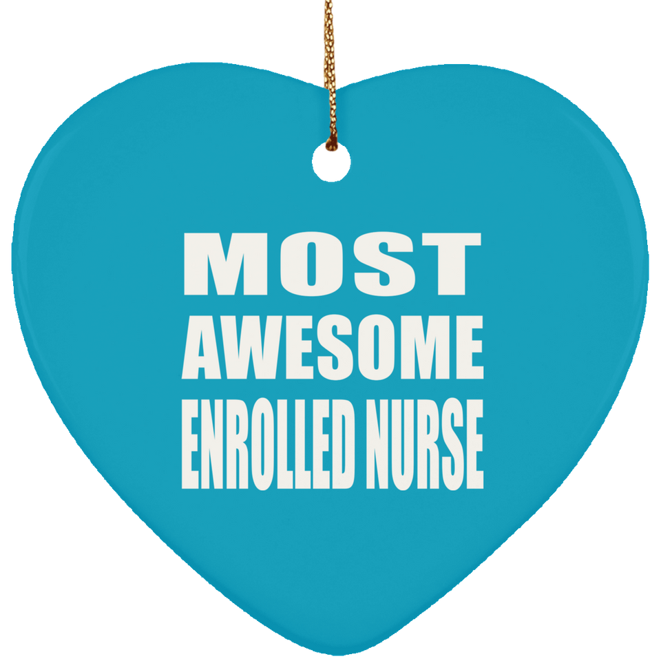 Most Awesome Enrolled Nurse - Heart Ornament