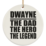 Dwayne The Dad The Hero The Legend - Circle Ornament