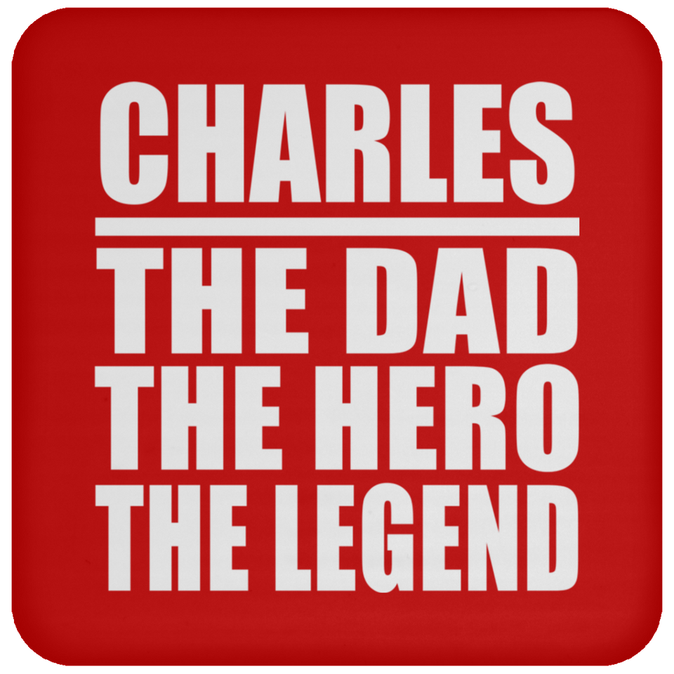 Charles The Dad The Hero The Legend - Drink Coaster