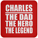 Charles The Dad The Hero The Legend - Drink Coaster