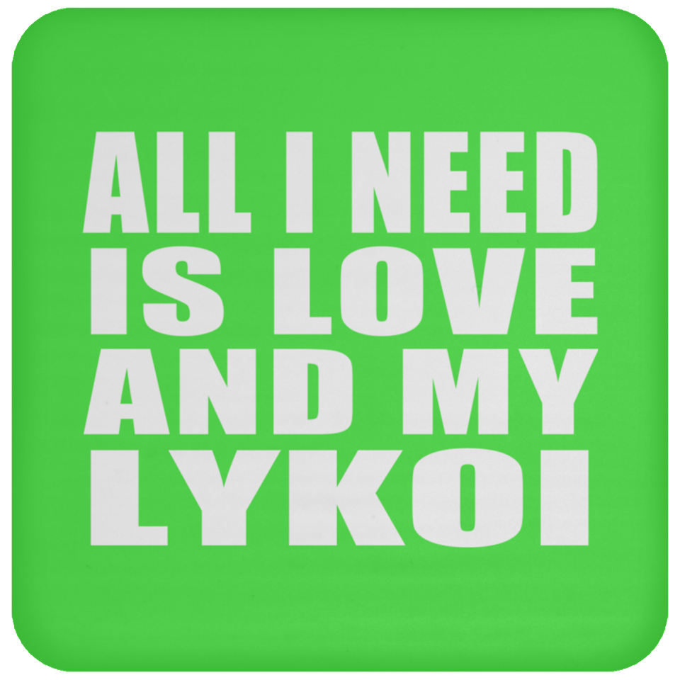 All I Need Is Love And My Lykoi - Drink Coaster