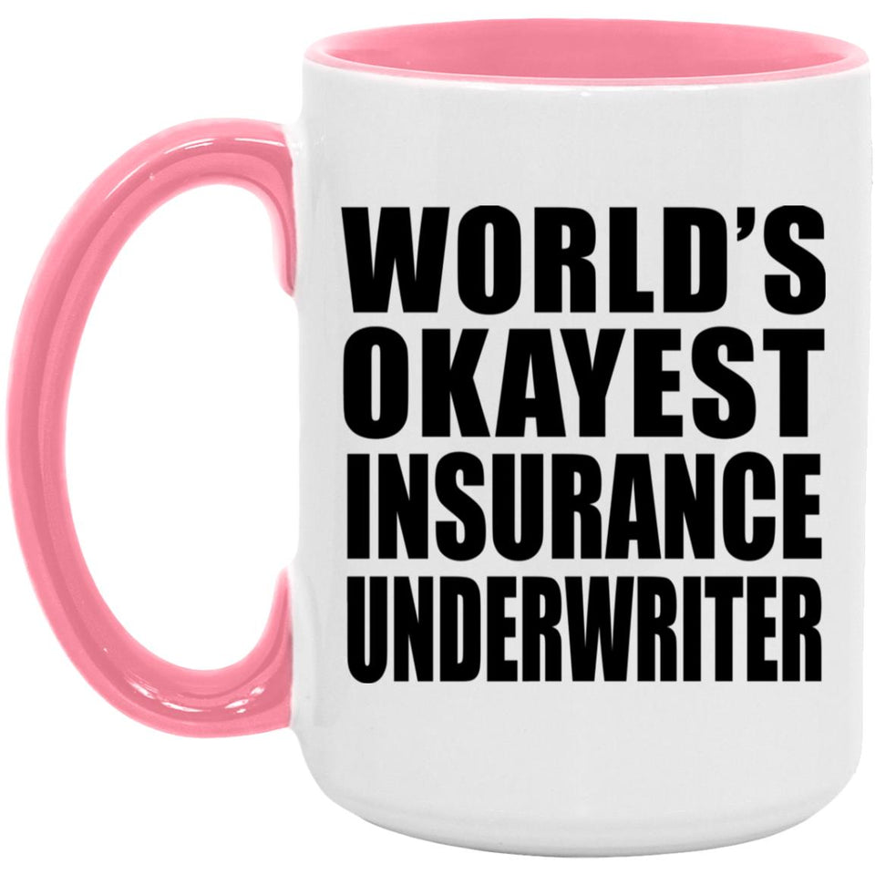 World's Okayest Insurance Underwriter - 15oz Accent Mug Pink