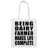 Being Dairy Farmer Makes Life Complete - Tote Bag White