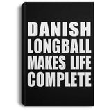 Danish Longball Makes Life Complete - Canvas Portrait