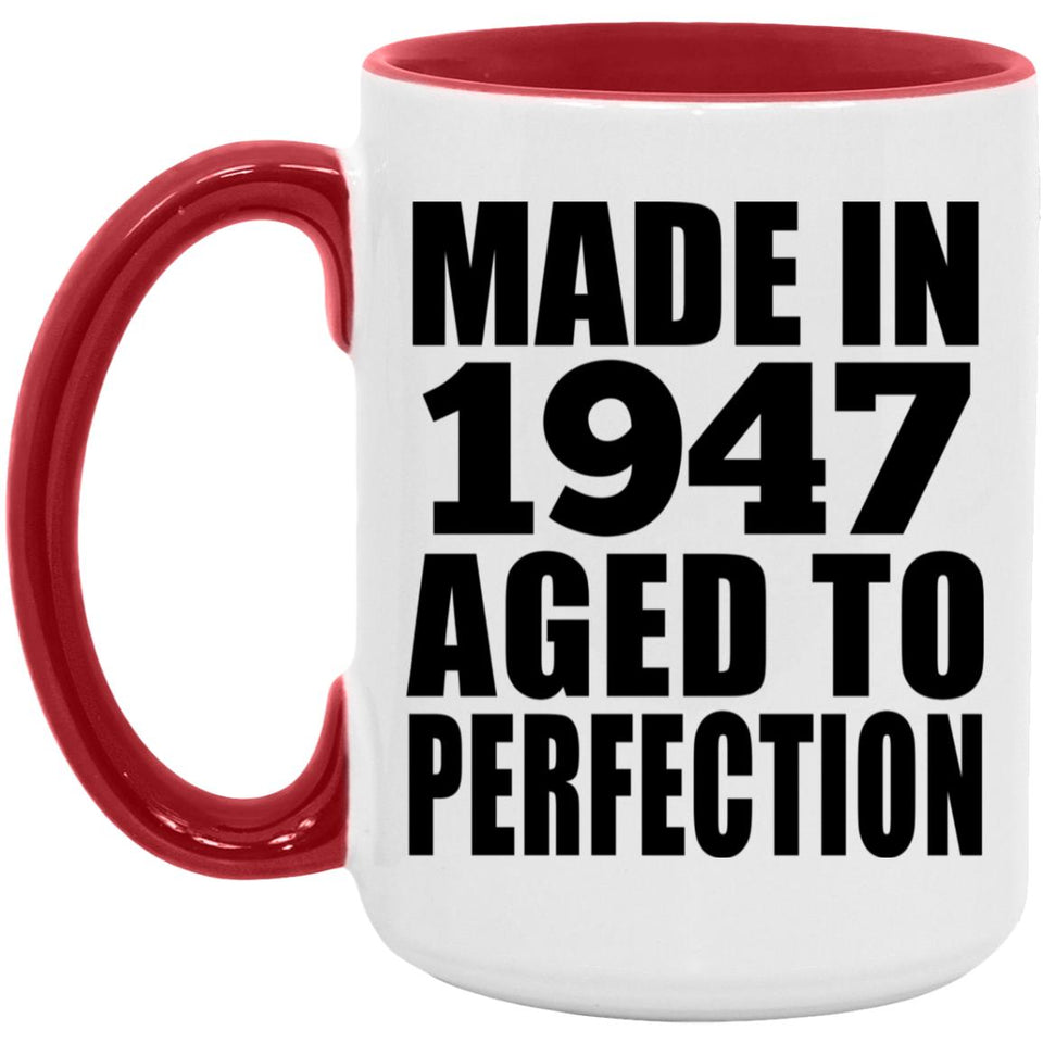 77th Birthday Made In 1947 Aged to Perfection - 15oz Accent Mug Red