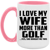 I Love My Wife More Than Golf - 15oz Accent Mug Pink