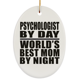 Psychologist By Day World's Best Mom By Night - Oval Ornament