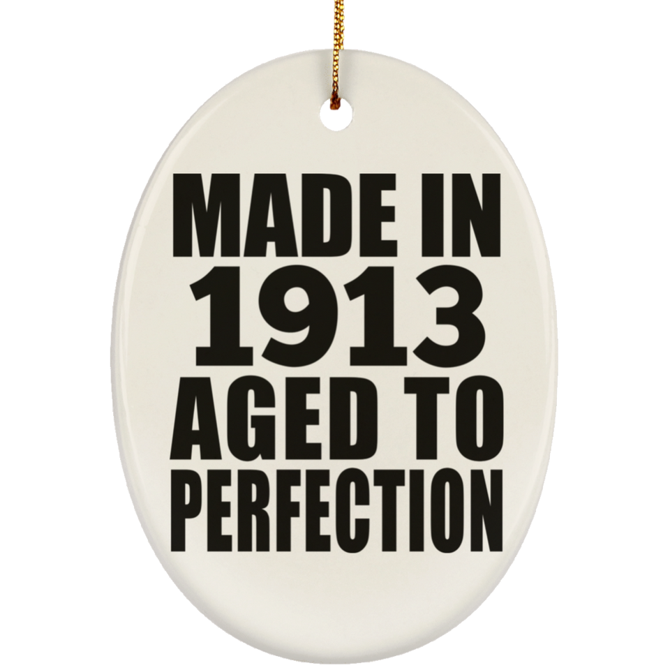 111th Birthday Made In 1913 Aged To Perfection - Oval Ornament