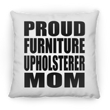 Proud Furniture Upholsterer Mom - Throw Pillow