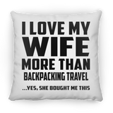I Love My Wife More Than Backpacking Travel - Throw Pillow
