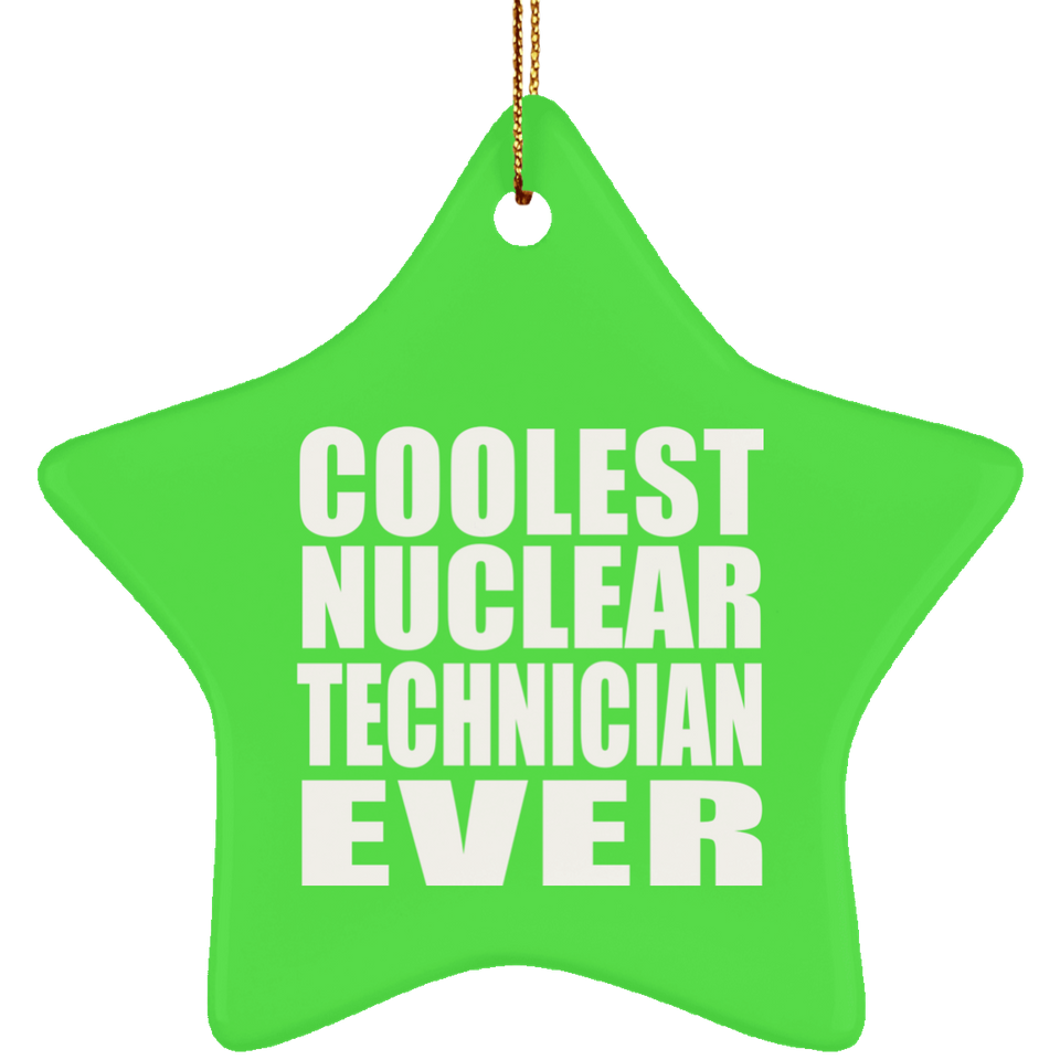 Coolest Nuclear Technician Ever - Star Ornament