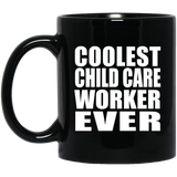 Coolest Child Care Worker Ever - 11 Oz Coffee Mug Black