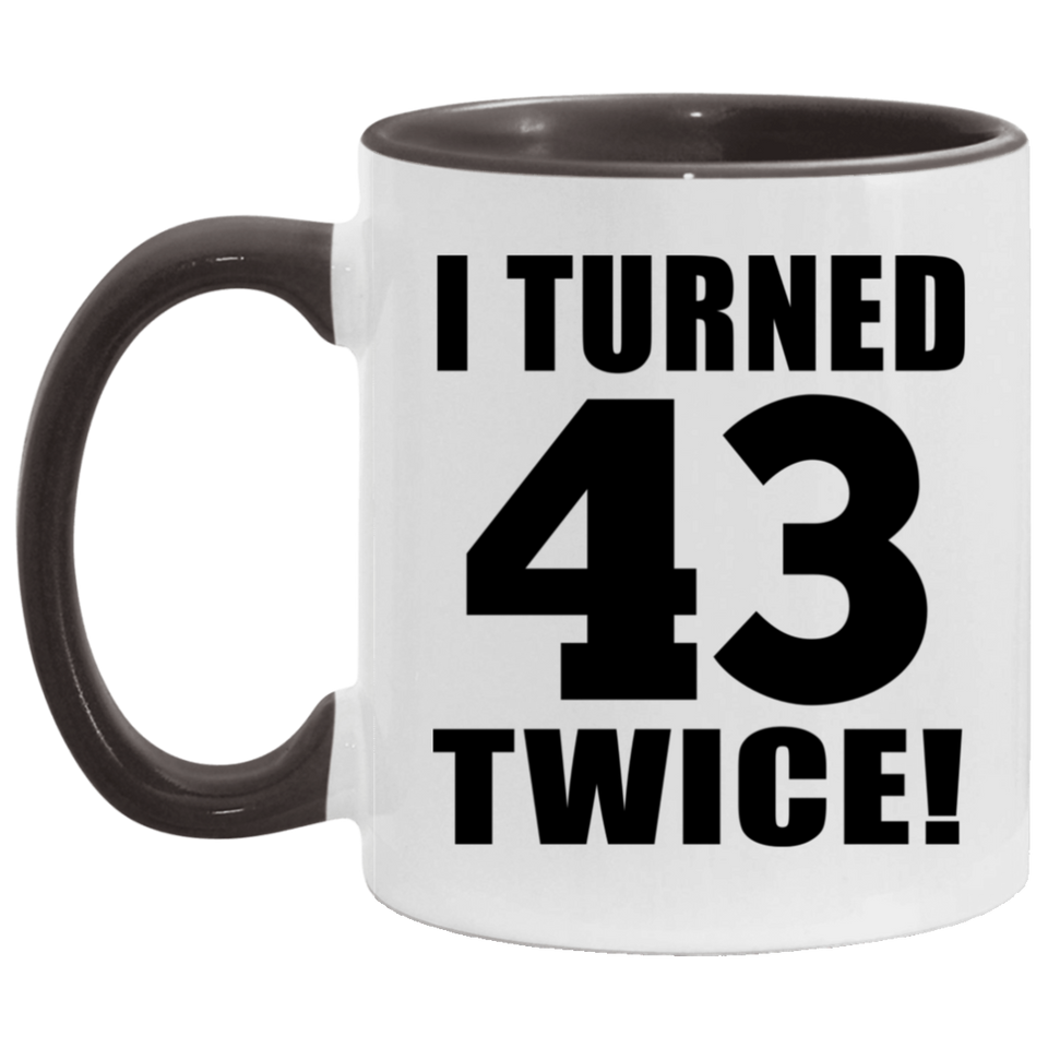 86th Birthday I Turned 43 Twice - 11oz Accent Mug Black