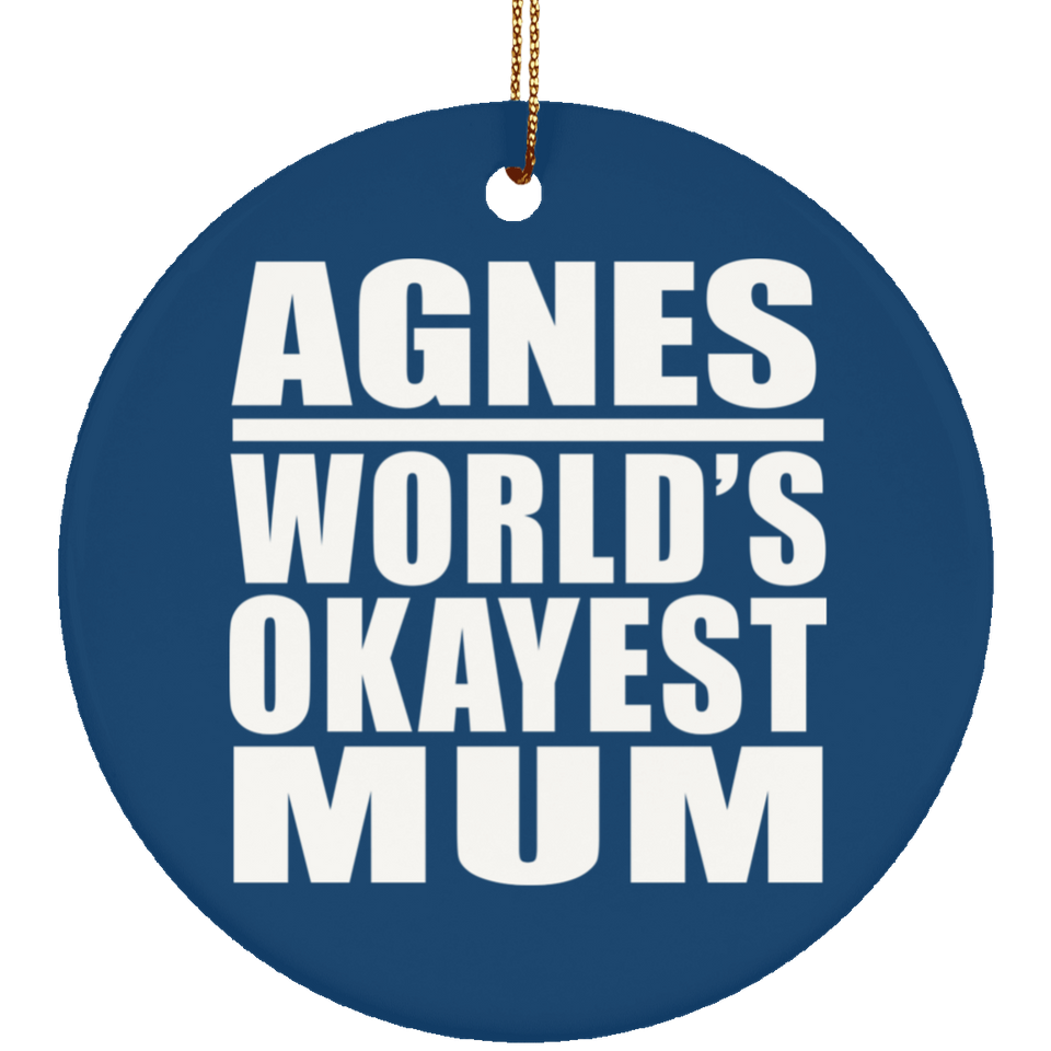 Agnes World's Okayest Mum - Circle Ornament