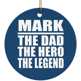 Mark The Dad The Hero The Legend - Circle Ornament