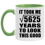75th Birthday Took Square Root of 5625 Years To Look Good - 11oz Accent Mug Green