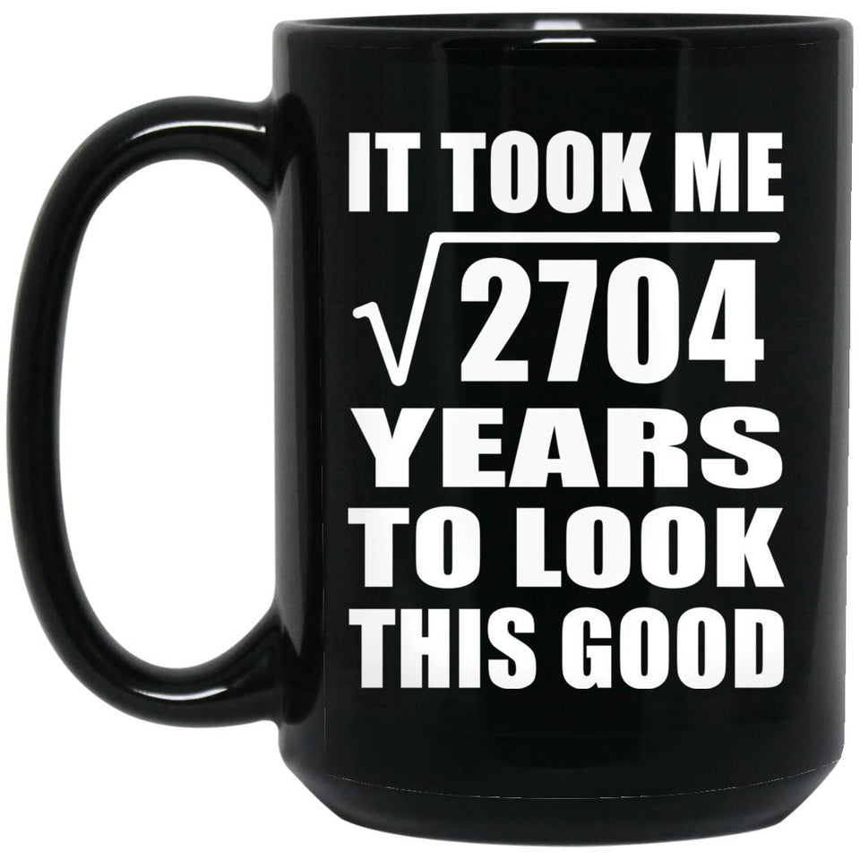 52nd Birthday Took Square Root of 2704 Years To Look Good - 15oz Coffee Mug Black
