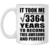 58th Birthday Took Square Root of 3364 Years To Awesome - 11oz Coffee Mug