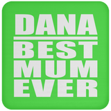 Dana Best Mum Ever - Drink Coaster
