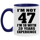 47th Birthday I'm Not 47 I'm 18 With 29 Years Experience - 11oz Accent Mug Purple