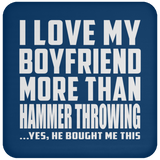 I Love My Boyfriend More Than Hammer Throwing - Drink Coaster