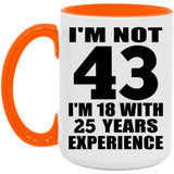 43rd Birthday I'm Not 43 I'm 18 With 25 Years Experience - 15oz Accent Mug Orange