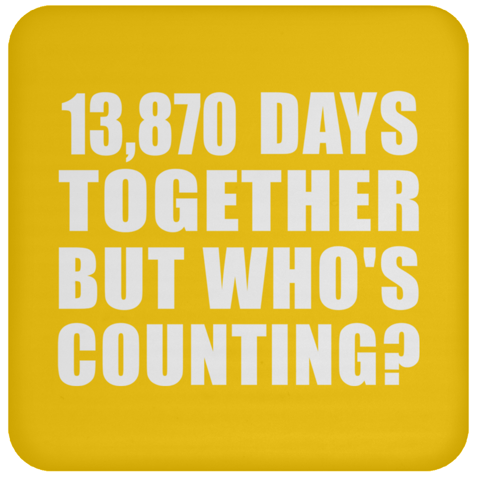 38th Anniversary 13,870 Days Together But Who's Counting - Drink Coaster
