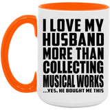 I Love My Husband More Than Collecting Musical Works - 15oz Accent Mug Orange