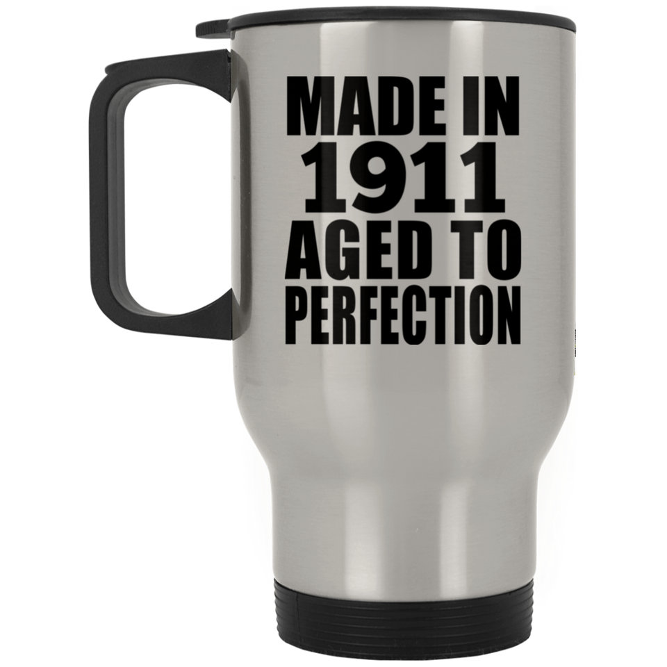 113th Birthday Made In 1911 Aged To Perfection - Silver Travel Mug
