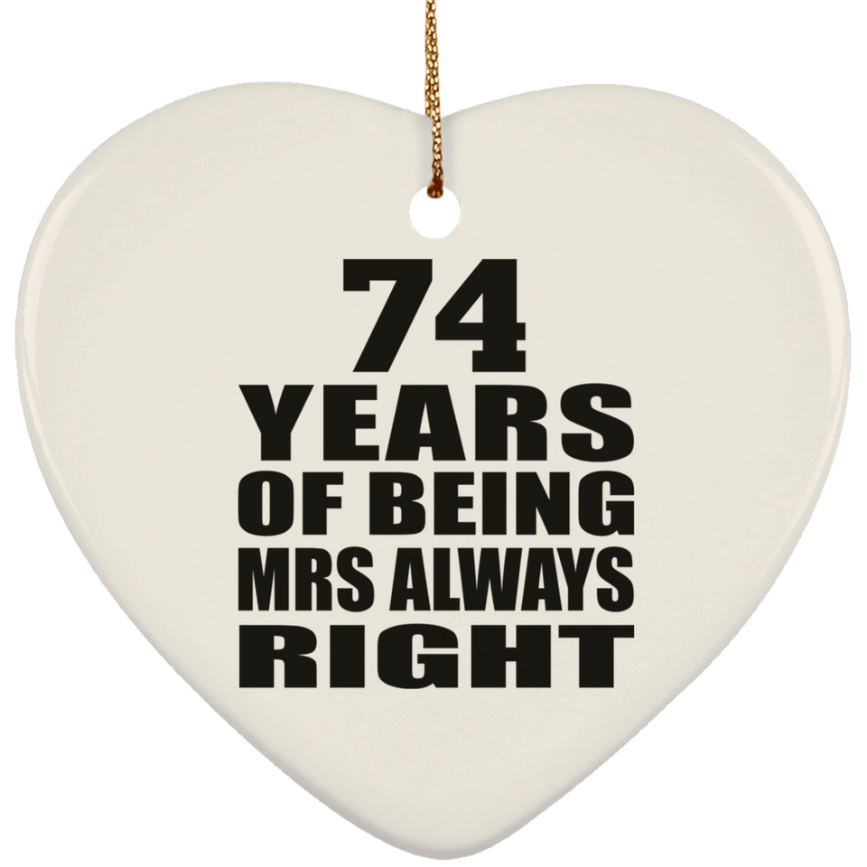74th Anniversary 74 Years of Being Mrs Always Right - Heart Ornament