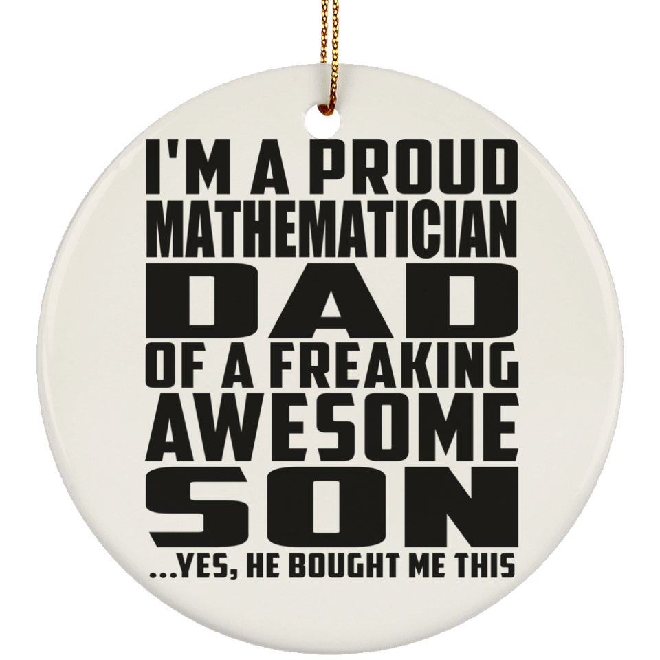 Proud Mathematician Dad Of Awesome Son - Circle Ornament