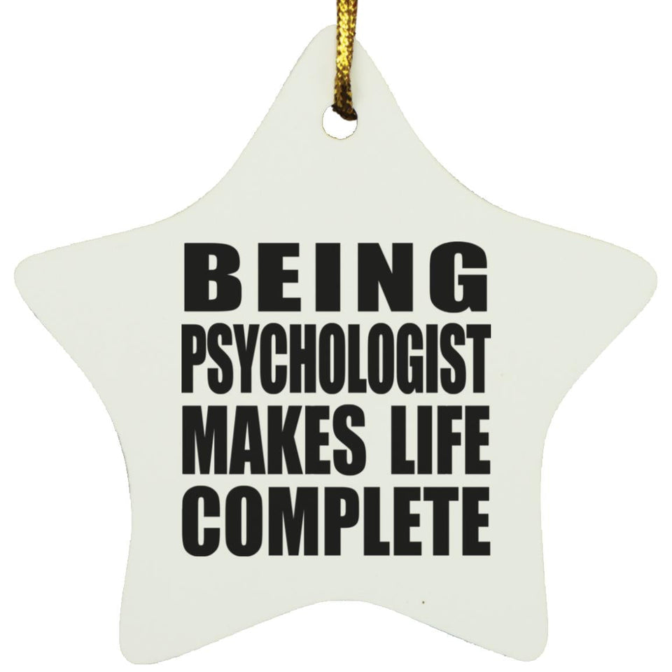 Being Psychologist Makes Life Complete - Star Ornament