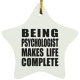 Being Psychologist Makes Life Complete - Star Ornament