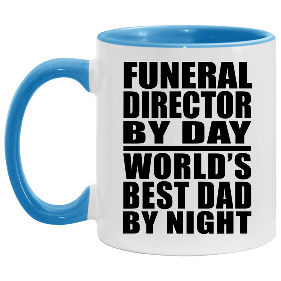 Funeral Director By Day World's Best Dad By Night - 11oz Accent Mug Blue