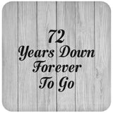 72nd Anniversary 72 Years Down Forever To Go - Drink Coaster F