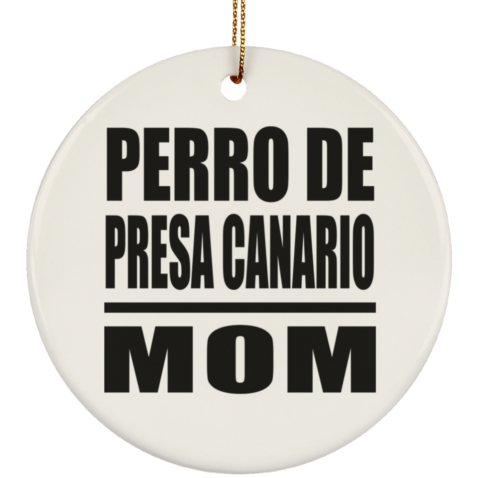 Perro De Presa Canario Mom - Circle Ornament