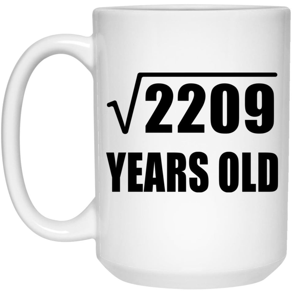 47th Birthday Square Root of 2209 Years Old - 15oz Coffee Mug