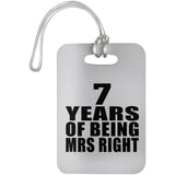 7th Anniversary 7 Years Of Being Mrs Right - Luggage Bag Tag