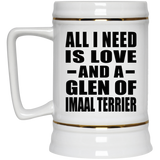 All I Need Is Love And A Glen Of Imaal Terrier - Beer Stein