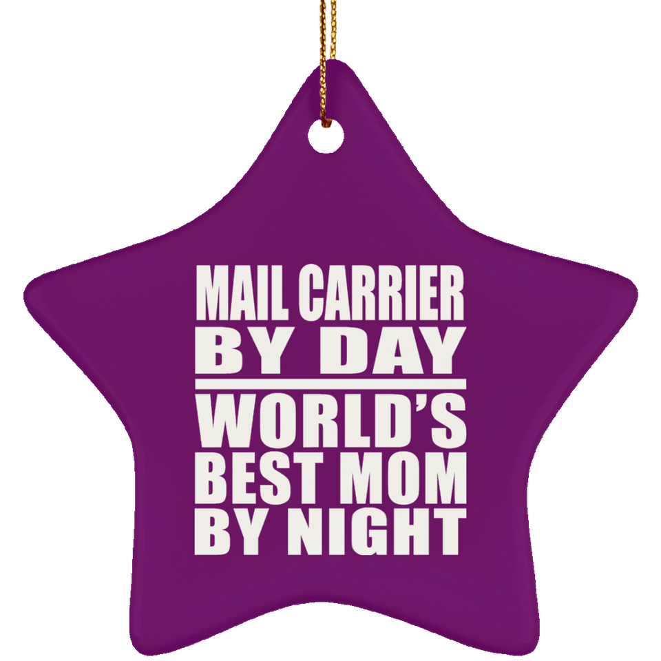Mail Carrier By Day World's Best Mom By Night - Star Ornament